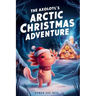The Axolotl's Arctic Christmas Adventure
