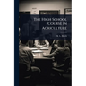 The High School Course in Agriculture