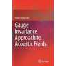 Gauge Invariance Approach to Acoustic Fields