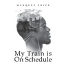 My Train is On Schedule