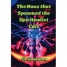The Hoax that Spawned the Spiritualist Cult