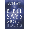 What the Bible Says About Healing