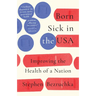 Born Sick in the USA: Improving the Health of a Nation