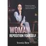 Woman, Reposition Yourself: Reveal your design and don't let anything steal your essence