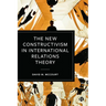 The New Constructivism in International Relations Theory
