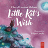 Little Kit's Wish: A Touching Story About Finding Your Heart's Desire for Young Readers