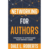 Networking for Authors: Strategies to Supercharge Your Writing Career