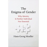The Enigma of Gender: Why Identity Is Neither Individual Nor Essential
