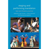Staging and Performing Translation: Text and Theatre Practice