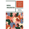 Moral Imagination: A Decision-Making Process for Individuals and Organizations
