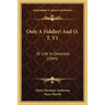 Only A Fiddler! And O. T. V1: Or Life In Denmark (1845)