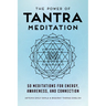 The Power of Tantra Meditation: 50 Meditations for Energy, Awareness, and Connection