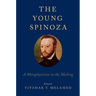 Young Spinoza: A Metaphysician in the Making