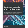 Pentesting Industrial Control Systems: An ethical hacker's guide to analyzing, compromising, mitigating, and securing industrial processes
