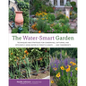 Water-Smart Garden: Techniques and Strategies for Conserving, Capturing, and Efficiently Using Water in Today's Climate... and Tomorrow's