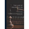 The Law of Insurance in Texas: A Treatise On Insurance in Texas, Including Fire, Life, Accident and Health, Fraternal Benefit, and Other Branches, To