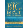 Make a Big Impact with Your Book: Author Marketing Strategies for Long-Term Success