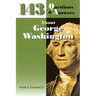 143 Questions & Answers About George Washington