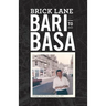 Brick Lane: Bari to Basa