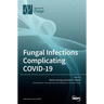 Fungal Infections Complicating COVID-19