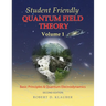 Student Friendly Quantum Field Theory Volume 1: Basic Principles and Quantum Electrodynamics