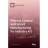Process Control and Smart Manufacturing for Industry 4.0