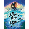 What Are You?