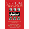 Spiritual Transmission: Paradoxes and Dilemmas on the Spiritual Path