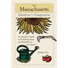 Massachusetts Gardener's Companion: An Insider's Guide to Gardening from the Berkshires to the Islands
