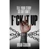 Tell Your Story So They Don't F*ck It Up