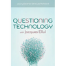 Questioning Technology with Jacques Ellul
