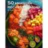 50 Hawaiian Recipes for Home