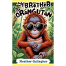 My Brother the Orangutan