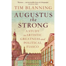 Augustus the Strong: A Study in Artistic Greatness and Political Fiasco