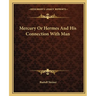 Mercury Or Hermes And His Connection With Man