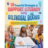 10 Powerful Strategies to Support Literacy Using Bilingual Books / 10 estrategias poderosas para apoyar la alfabetización con libros bilingües