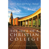 The Idea of a Christian College: A Reexamination for Today's University
