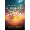 The Supernatural Dimension of Dreams: Understanding How God Works While You Sleep
