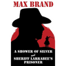 A Shower of Silver and Sheriff Larrabee's Prisoner