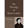 The Theology of Martin Luther