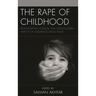 The Rape of Childhood: Developmental, Clinical, and Sociocultural Aspects of Childhood Sexual Abuse