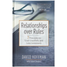 Relationships Over Rules: 7 Principles to Lead Gracefully and Love Generously