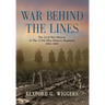 War Behind the Lines: The Civil War History of The 115th Ohio Infantry Regiment 1862-1865