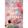 All That Really Matters