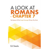 A Look At Romans - Chapter 7: The Essence Of The Gospel Message Of Jesus The Christ