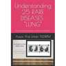 Understanding 25 RARE DISEASES - LUNG: Decoding the Mysteries of Rare Lung Diseases: What You Need to Know