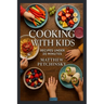 Cooking with Kids: Recipes Under 20 Minutes