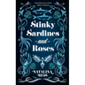 Stinky Sardines and Roses