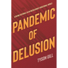 Pandemic of Delusion: Staying Rational in an Increasingly Irrational World