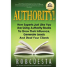 Authority!: How Experts Just Like You Are Using Authority Books To Grow Their Influence, Raise Their Fees And Steal Your Clients!